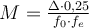 M = \frac{{\Delta \cdot 0,25}}{{f_0 \cdot f_e }}